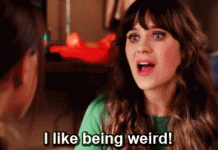 being weird
