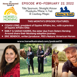 Podcast Episode #10: Equine Affaire Ohio, Mustang Adoption, and <i>Nature: American Horses</i> for February 22, 2022 from Title Sponsor Straight Arrow Products