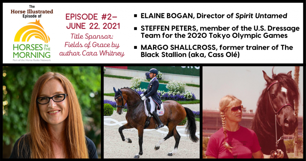 Horse Illustrated Podcast - Episode 2 - Elaine Bogan of Spirit Untamed, Steffen Peters, Margo Shallcross and The Black Stallion