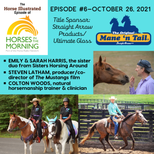 Podcast Episode #6: Sisters Horsing Around, Colton Woods, and The Mustangs film for October 26, 2021 from Title Sponsor Straight Arrow Products