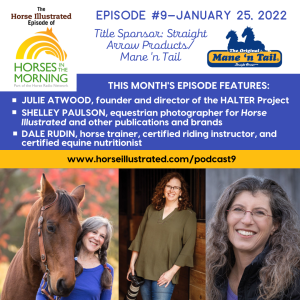 Podcast Episode #9: The HALTER Project, Equestrian Photographer Shelley Paulson, and Attending Horse Clinics for January 25, 2022 from Title Sponsor Straight Arrow Products