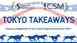 Tokyo Takeaways #2: U.S. Dressage Takes Team Silver, Dujardin Makes Olympic History, First Look At The Cross-Country Course, How Heat Is Affecting The Horses